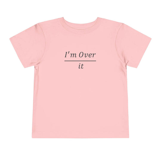 I'm Over It Fraction - Toddler Short Sleeve - Brightsee