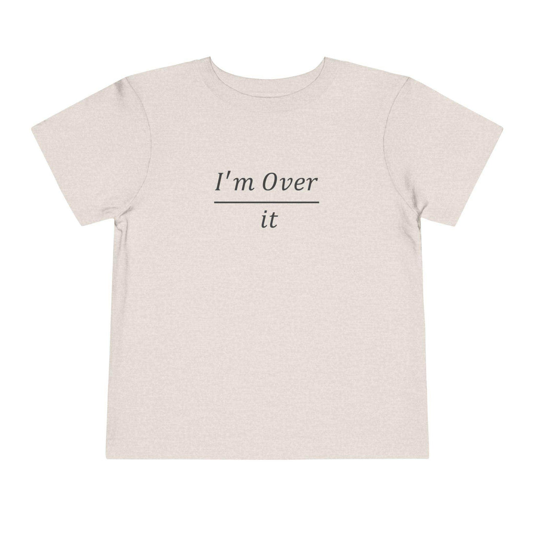 I'm Over It Fraction - Toddler Short Sleeve - Brightsee
