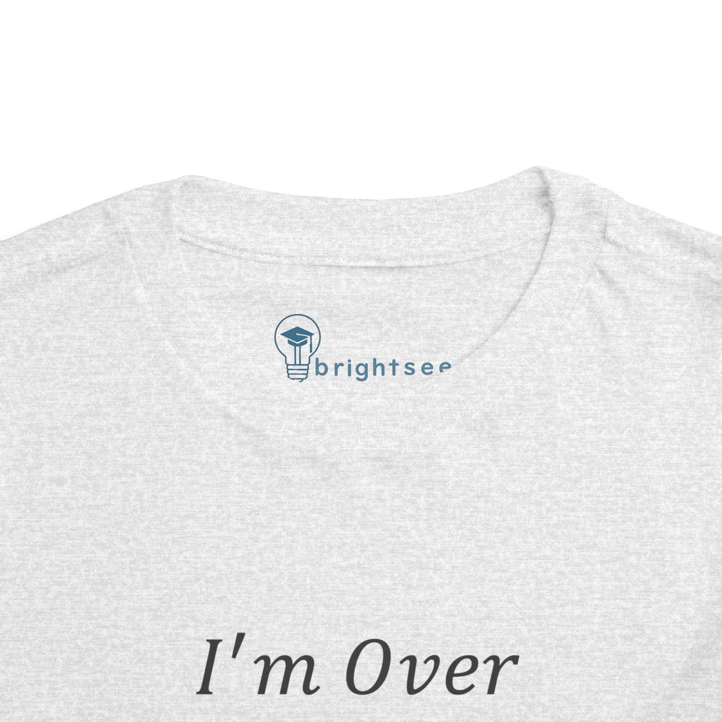 I'm Over It Fraction - Toddler Short Sleeve - Brightsee