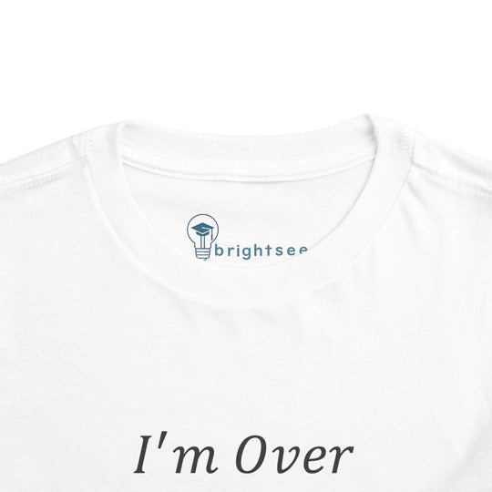 I'm Over It Fraction - Toddler Short Sleeve - Brightsee