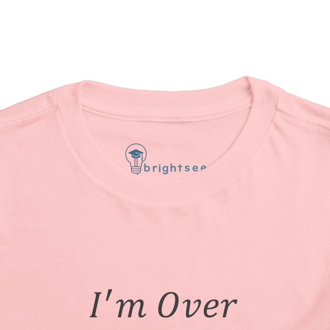 I'm Over It Fraction - Toddler Short Sleeve - Brightsee