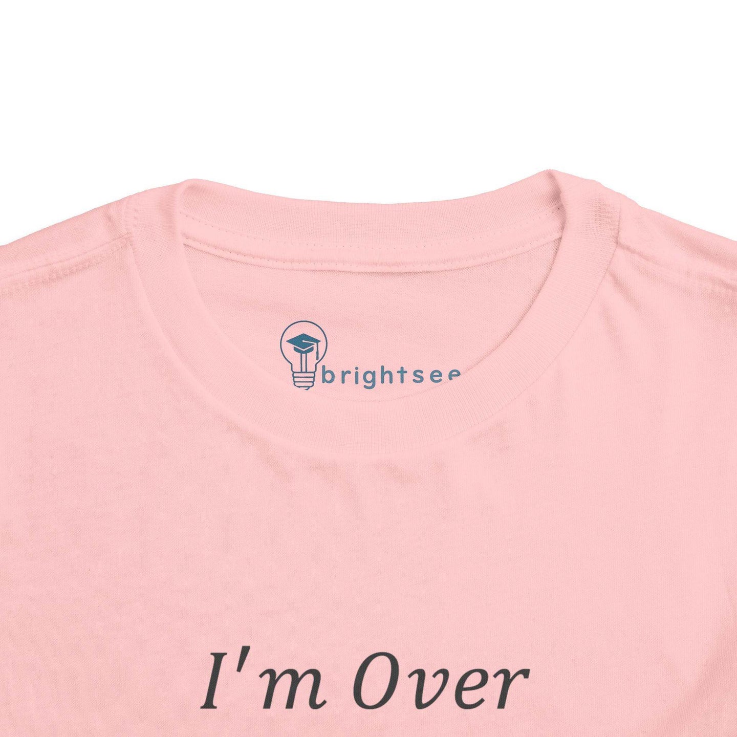 I'm Over It Fraction - Toddler Short Sleeve - Brightsee