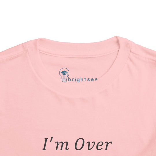 I'm Over It Fraction - Toddler Short Sleeve - Brightsee