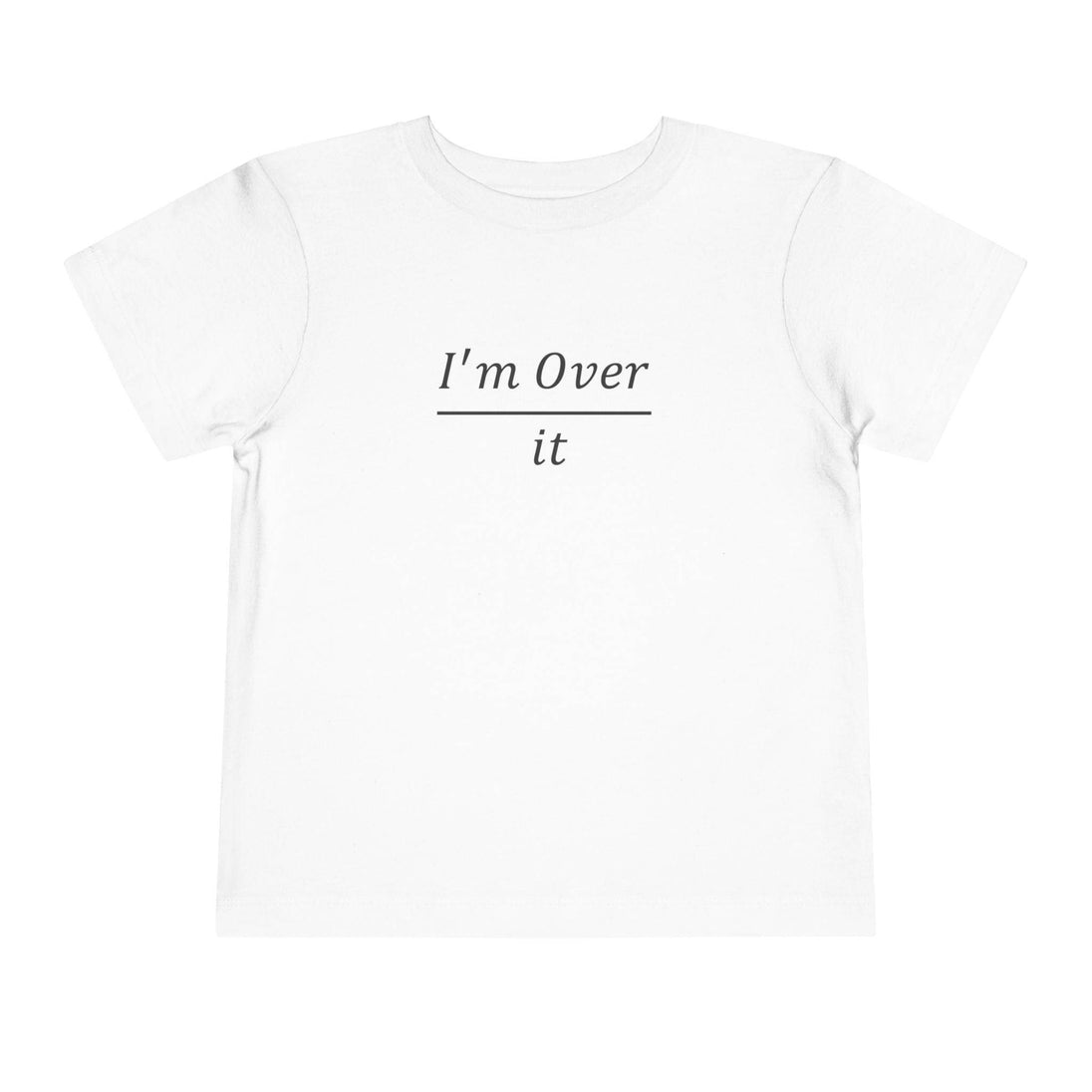 I'm Over It Fraction - Toddler Short Sleeve - Brightsee