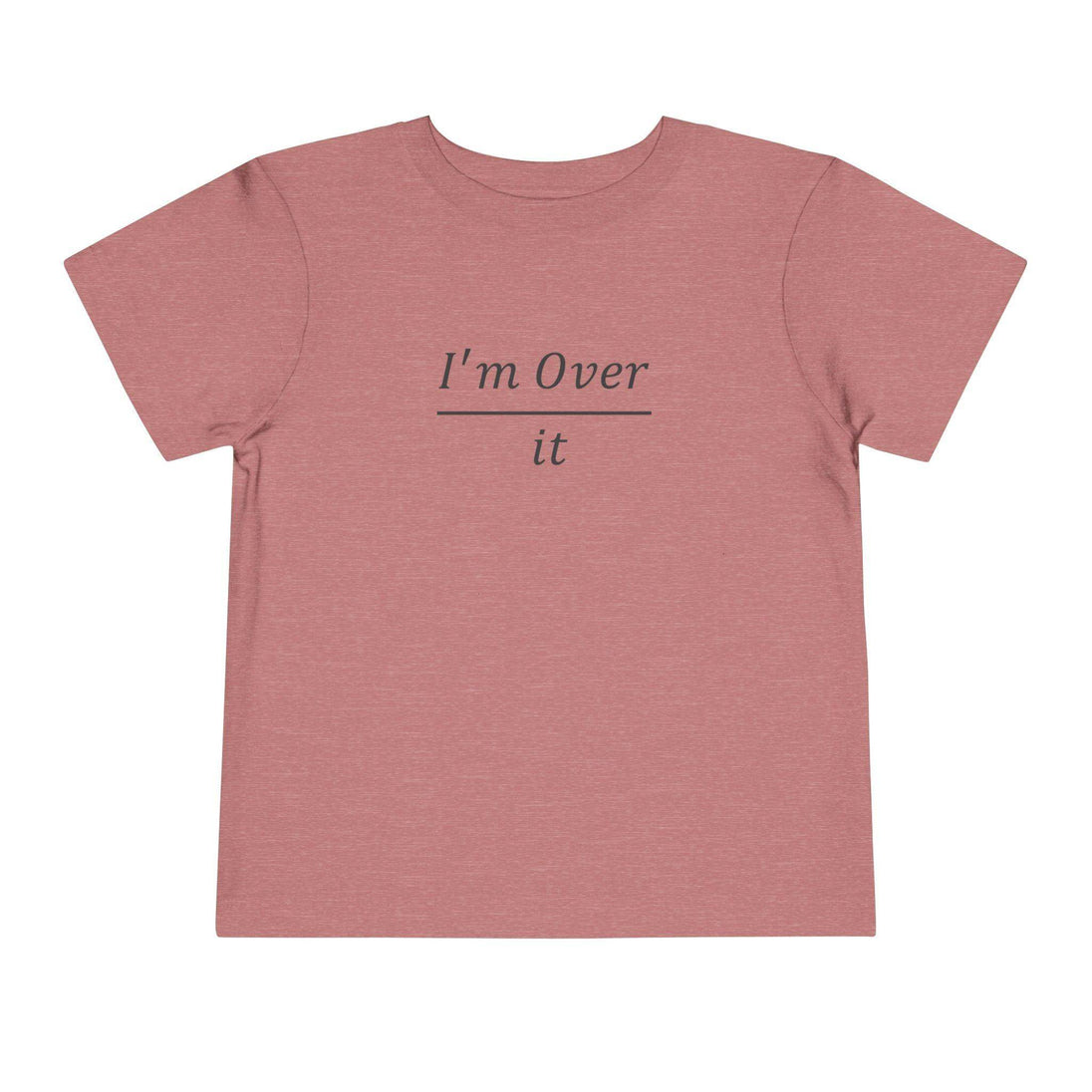 I'm Over It Fraction - Toddler Short Sleeve - Brightsee