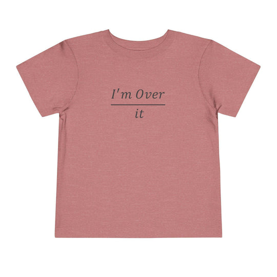 I'm Over It Fraction - Toddler Short Sleeve - Brightsee