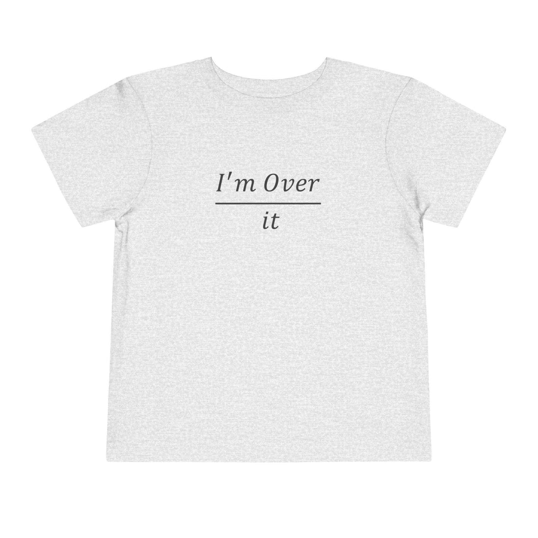I'm Over It Fraction - Toddler Short Sleeve - Brightsee