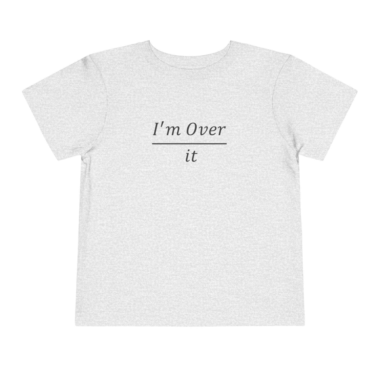I'm Over It Fraction - Toddler Short Sleeve - Brightsee