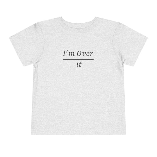 I'm Over It Fraction - Toddler Short Sleeve - Brightsee
