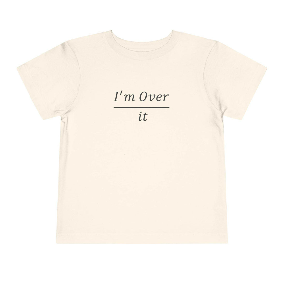 I'm Over It Fraction - Toddler Short Sleeve - Brightsee
