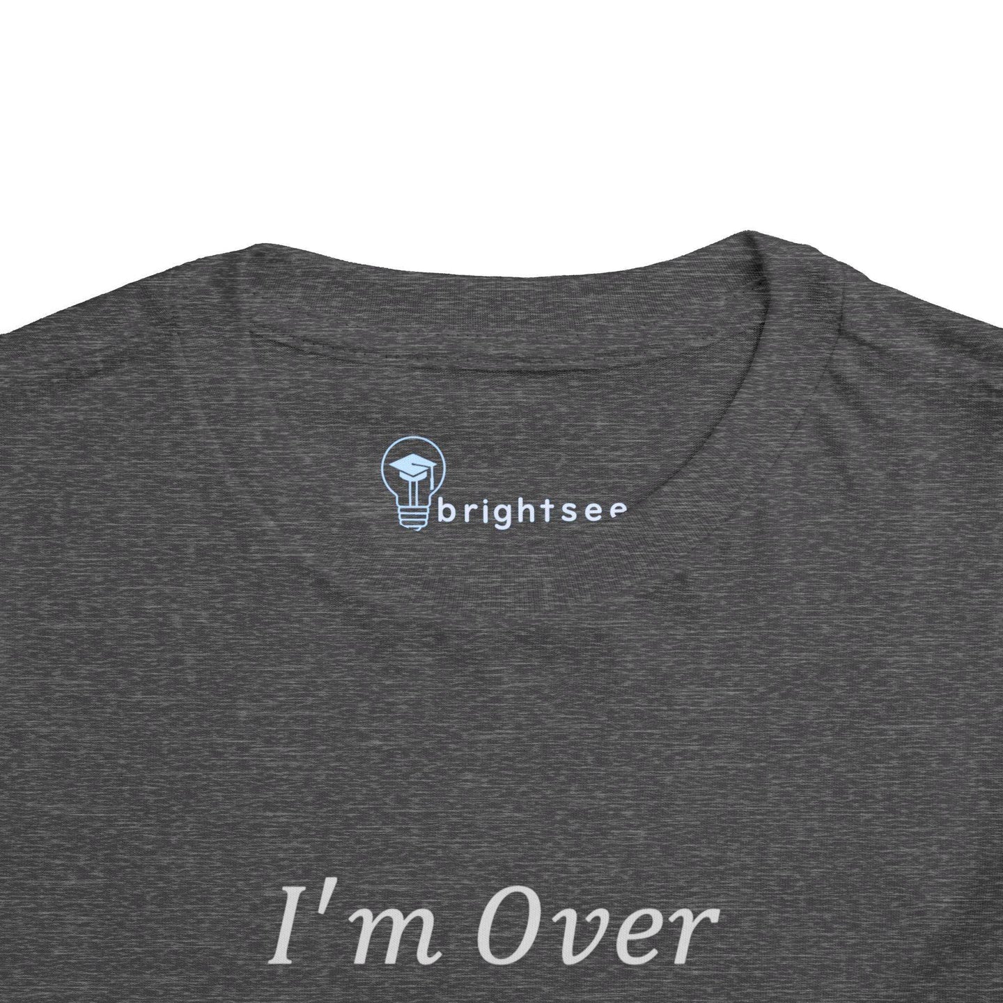 I'm Over It Fraction - Toddler Short Sleeve - Brightsee